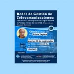 Charla Virtual: “Redes de Gestión de Telecomunicaciones: Evolución, Principios de Arquitectura y Perspectivas de los OSS (Operations Support Systems)”