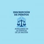 INSCRIPCIÓN DE PERITOS – AUXILIARES DE LA JUSTICIA DE LA NACIÓN